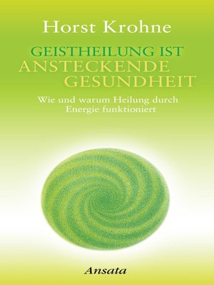 cover image of Geistheilung ist ansteckende Gesundheit: Wie und warum Heilung durch Energie funktioniert